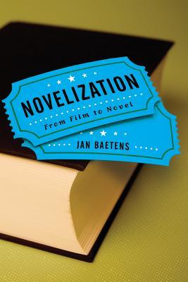 Novelization: From Film to Novel (Theory and Interpretation of Narrative)
