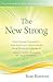The New Strong: Stop Fixing Yourself -- And Actually ACCELERATE Your Personal Growth! (Rules & Tools for Thriving in the Age of Awakening") (Energy HEALING Skills in the Age of Awakening)