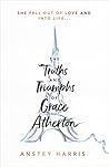 The Truths and Triumphs of Grace Atherton by Anstey Harris
