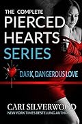 The Complete Pierced Hearts Series: Dark Dangerous Love