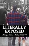 Literally Exposed by Alejandra Betancourt
