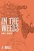 In the Weeds by Daniel  Browne