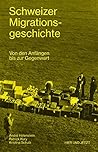 Schweizer Migrationsgeschichte: Von den Anfängen bis zur Gegenwart (German Edition) Schweizer Migrationsgeschichte: Von den Anfängen bis zur Gegenwart (German Edition)