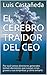 EL CEREBRO TRAIDOR DEL CEO:...