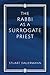 The Rabbi as a Surrogate Priest by Stuart Dauermann