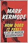 How Does It Feel? by Mark Kermode