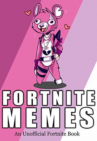 Fortnite: Fortnite Memes - 450+ Of The BEST Fortnite Battle Royale Memes - Funny Memes For You To Enjoy! [An Unofficial Fortnite Book] (Kindle Edition)