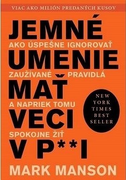 Jemné umenie mať veci v p**i: Ako úspešne ignorovať zaužívané pravidlá a napriek tomu spokojne žiť