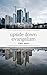 Upside Down Evangelism: How Not to Manipulate People in a Post-Modern, Post-Christian, Spiritually Alive Globalized World