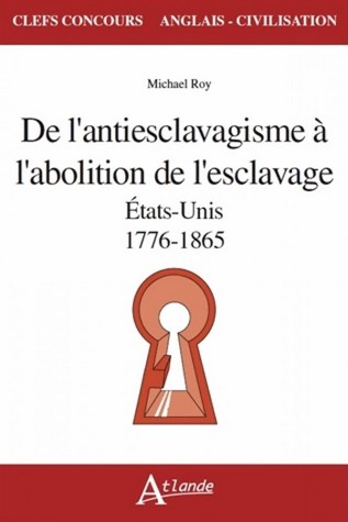 De l'antiesclavagisme à l'abolition de l'esclavage, Etats-Unis, 1776-1865
