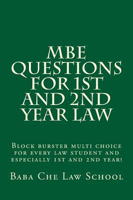 MBE Questions for 1st and 2nd Year Law: Block Burster Multi Choice for Every Law Student and Especially 1st and 2nd Year!