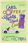 Cars, Coffee, and a Slightly Used Casket by K.C. Hilton