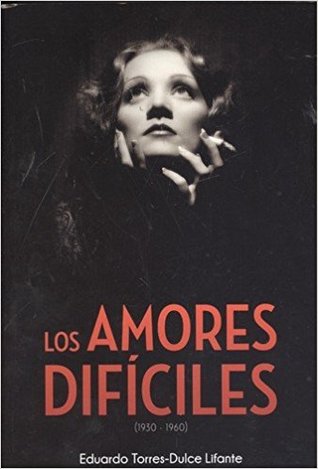 Los amores difíciles. 1930-1960