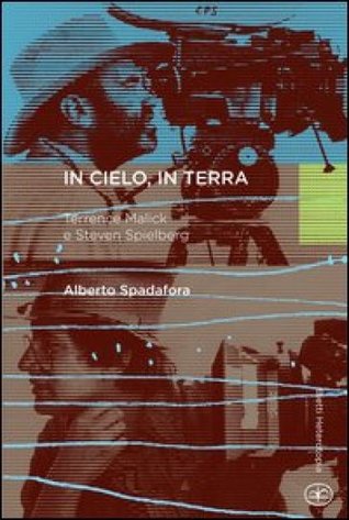 In cielo, in terra. Terrence Malick e Steven Spielberg.