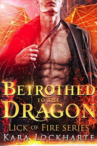Betrothed to the Dragon (Lick of Fire: Dragon Lovers, #1)
