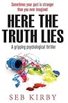 Here the Truth Lies by Seb Kirby