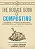 The Rodale Book of Composting, Newly Revised and Updated: Simple Methods to Improve Your Soil, Recycle Waste, Grow Healthier Plants, and Create an Earth-Friendly Garden (Rodale Classics)