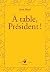 À table, Président ! (Romans) by Yann Mens