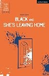 Black and She's Leaving Home (Plays for Young People)