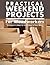 Practical Weekend Projects ...