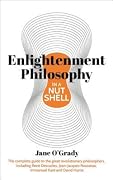 Knowledge in a Nutshell: Enlightenment Philosophy: The Complete Guide to the Great Revolutionary Philosophers, Including René Descartes, Jean-Jacques Rousseau, Immanuel Kant, and David Hume