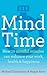 Mind Time: How ten mindful minutes can enhance your work, health and happiness