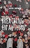Breathing In Autumn by Ava Deniz