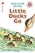 Little Ducks Go (I Like to Read)