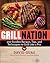 Grill Nation: 200 Surefire Recipes, Tips, and Techniques to Grill Like a Pro