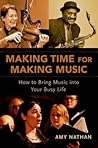Making Time for Making Music: How to Bring Music into Your Busy Life