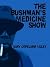 The Bushman's Medicine Show...