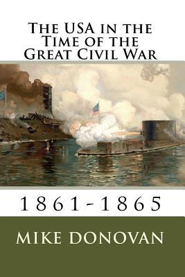 The USA in the Time of the Great Civil War: 1861 - 1865