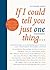 If I Could Tell You Just One Thing... by Richard   Reed