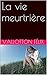 La vie meurtrière (French Edition)