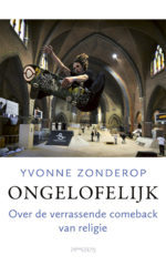 Ongelofelijk. Over de verrassende comeback van religie (Paperback)