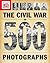 TIME-LIFE The Civil War in 500 Photographs