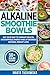 Alkaline Smoothie Bowls: Th...