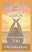 It's Not Luck - Overcoming You by Michelle Mras