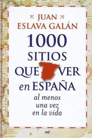 Portada de 1000 sitios que ver en España al menos una vez en la vida, de Juan Eslava Galán