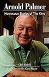 Arnold Palmer: Homespun Stories of The King