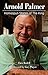 Arnold Palmer: Homespun Stories of The King