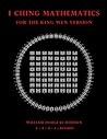I Ching Mathematics for the King Wen Version (Researches on the Toltec I Ching)