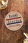 Tacoma Stories by Richard  Wiley