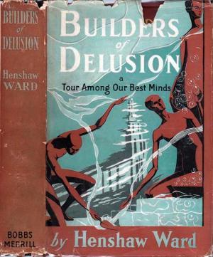 Builders of Delusion: A Tour Among Our Best Minds