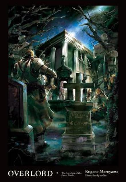 Overlord, Vol. 7: The Invaders of the Great Tomb (Overlord Light Novels, #7)