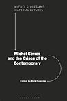 Michel Serres and the Crises of the Contemporary (Michel Serres and Material Futures)