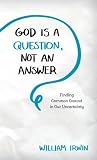 God Is a Question...