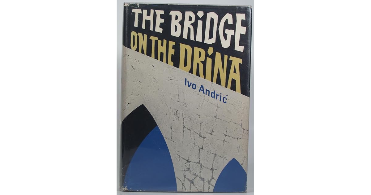 Ivo Andric Le Pont Sur La Drina The Bridge on the Drina by Ivo Andrić