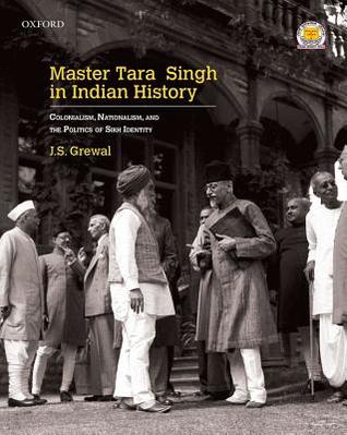 Master Tara Singh in Indian History: Colonialism, Nationalism, and the Politics of Sikh Identity (Hardcover)