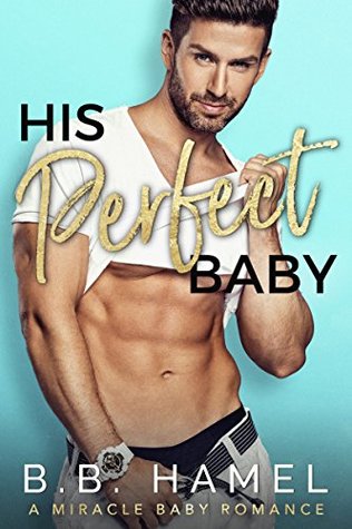 His Perfect Baby (Miracle Baby, #3)